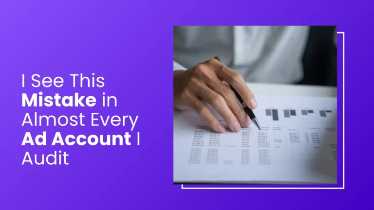 I See This Mistake in Almost Every Ad Account I Audit