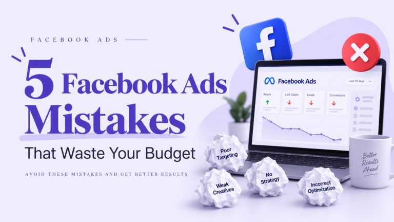 5 Facebook Ads Mistakes That Waste Your Budget (And How to Fix Them)