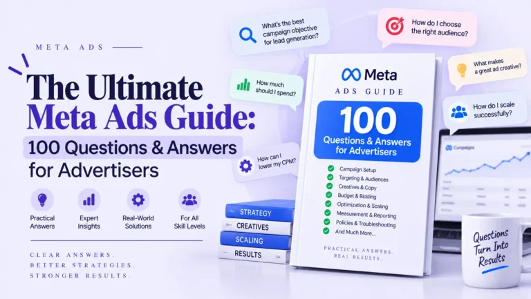 The Ultimate Meta Ads Guide: 100 Questions & Answers for Advertisers